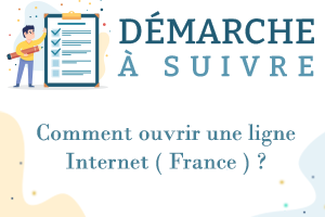 Comment ouvrir une ligne Internet (France) ?
