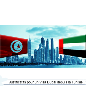 justificatifs pour visa dubai tunisie