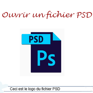 Comment peut-on ouvrir un fichier PSD ?