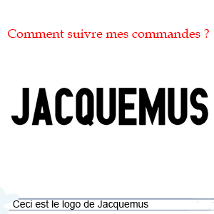 Savoir l'état de mes commandes Jacquemus