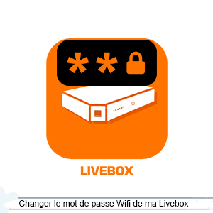 Changer le code Wifi sur une Orange Livebox