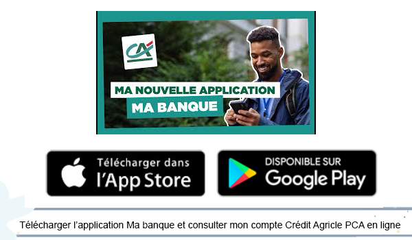 Télécharger l'application Ma Banque Crédit Agricle et consulter mon compte CA PCA en ligne sur mon appareil mobile