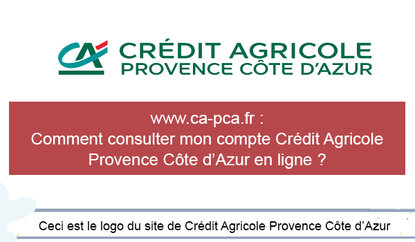 Se connecter sur www.ca-pca.fr et consulter mon compte Crédit Agricole Provence Côte d’Azur en ligne