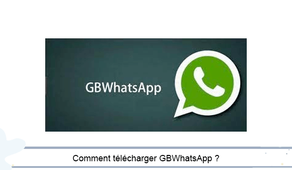 Comment télécharger gb whatsapp pour android
