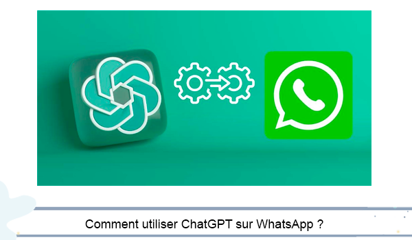 Comment utiliser ChatGPT sur WhatsApp