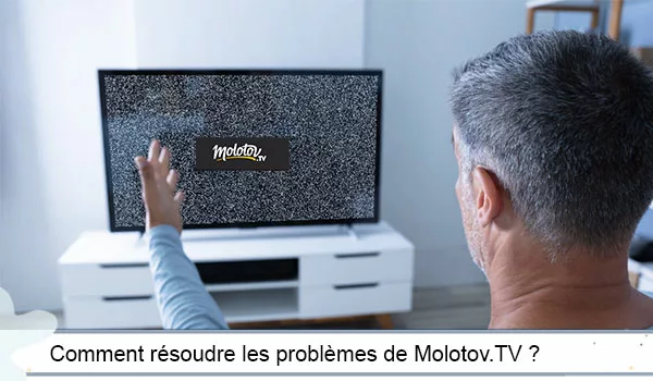 Solutions pour fixer les bugs de Molotov.TV