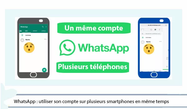 WhatsApp : Comment utiliser votre compte sur plusieurs smartphones en même temps ?