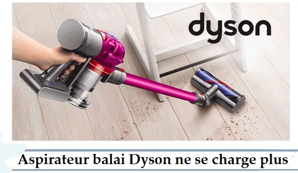 problème rechargement d'un aspirateur balai Dyson ?