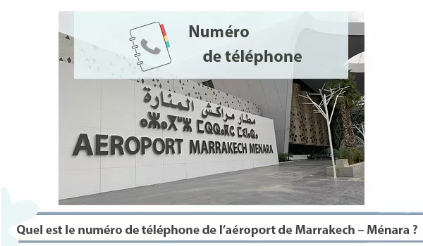 Quel est le numéro de téléphone de l’aéroport de Marrakech – Ménara ?