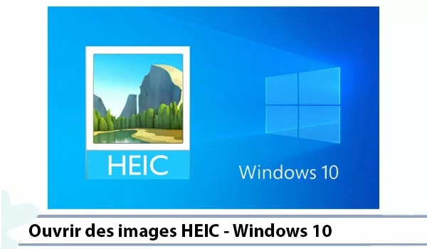 Ouvrir des images HEIC - Windows 10