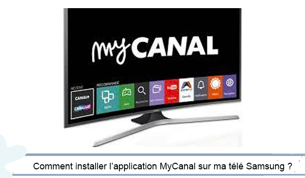 Comment installer l'application myCANAL sur ma télé Samsung ?