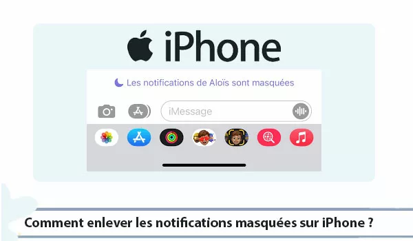 Comment enlever les notifications masquées sur iPhone ? Le guide à suivre