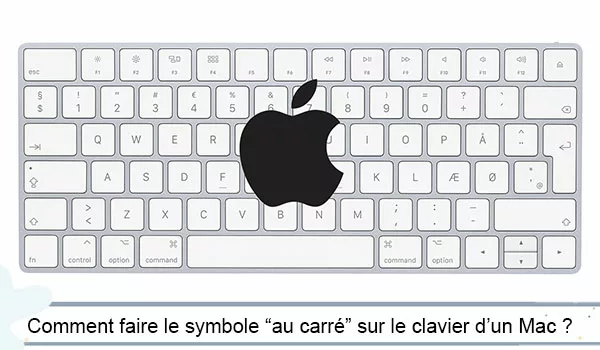 Écrire le symbole "au carré" sur un clavier Mac