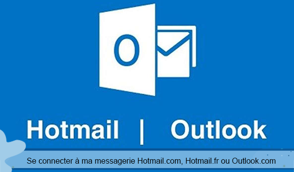 Accés messagerie Hotmail.com, Hotmail.fr ou Outlook.com 