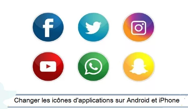Comment changer les icônes d'applications sur android et iPhone