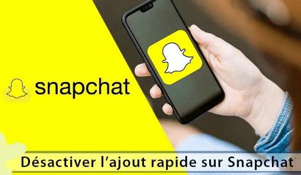 La suppression Ajout Rapide sur Snapchat