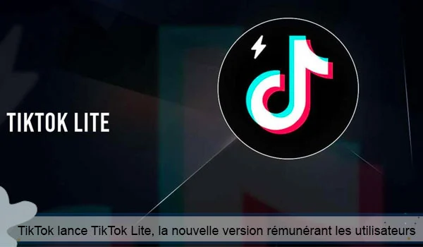 TikTok Lite : La nouvelle application qui rémunère les utilisateurs